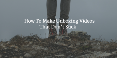 how to make unboxing videos