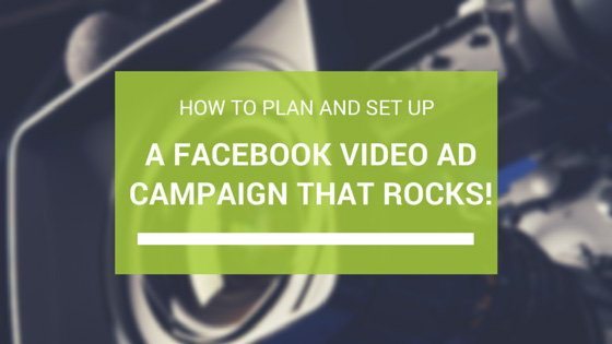 plan and set up facebook video ad campaigns