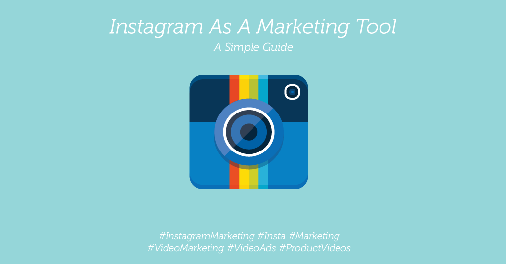 Instagram As A Marketing Tool - A Simple Guide