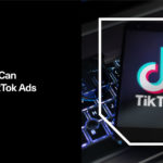 How Brands Can Maximize TikTok Ads